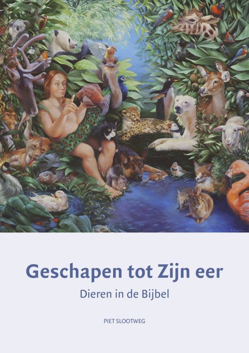 Geschapen tot Zijn eer - Dieren in de Bijbel - Piet Slotweg