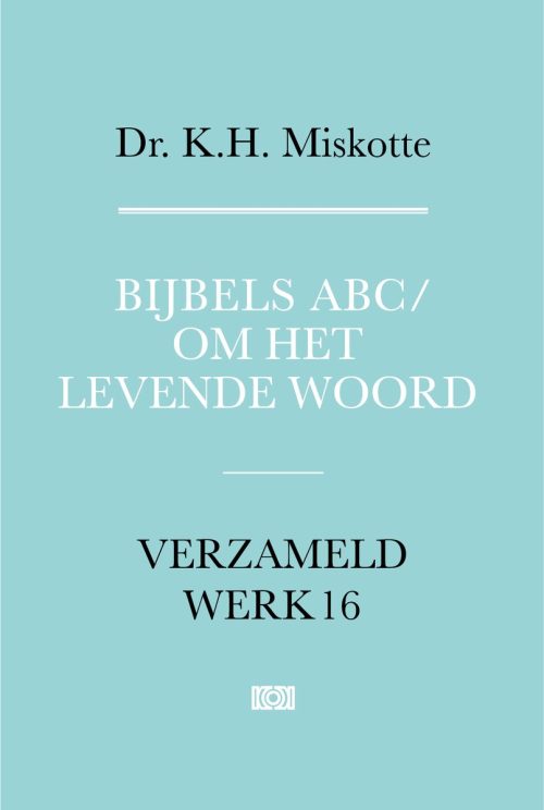 Verzameld werk 16 - Bijbels ABC en Om het levende woord