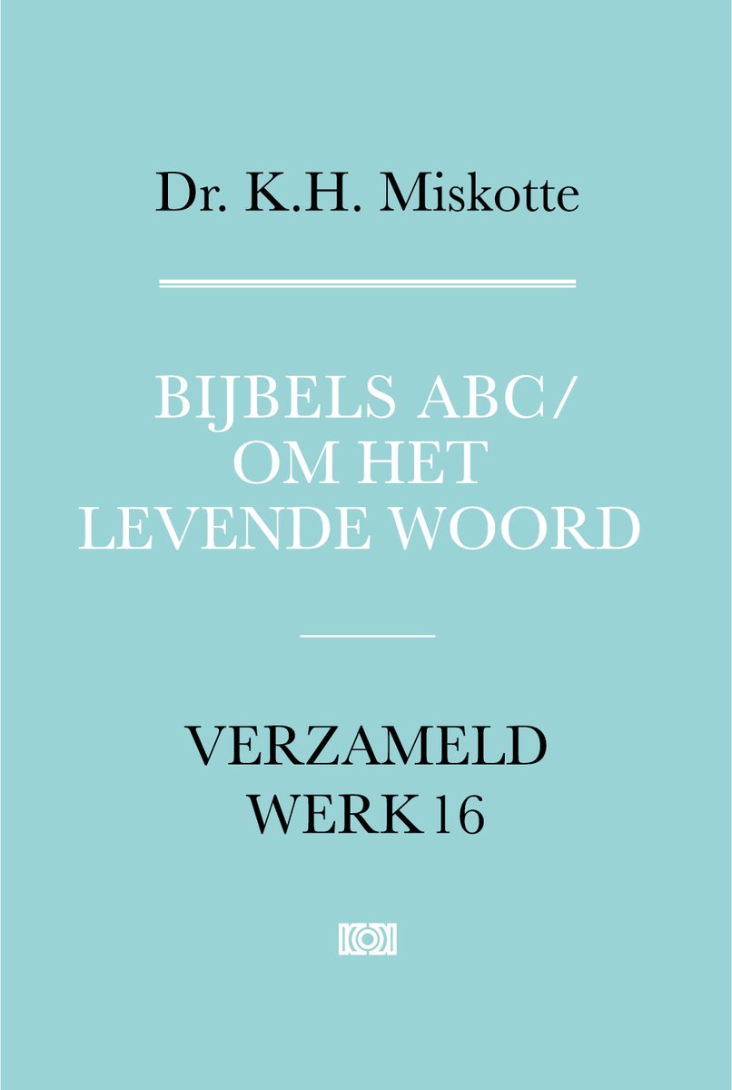 Verzameld werk 16 - Bijbels ABC en Om het levende woord