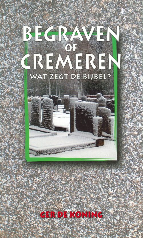 Begraven Of Cremeren Wat Zegt De Bijbel
