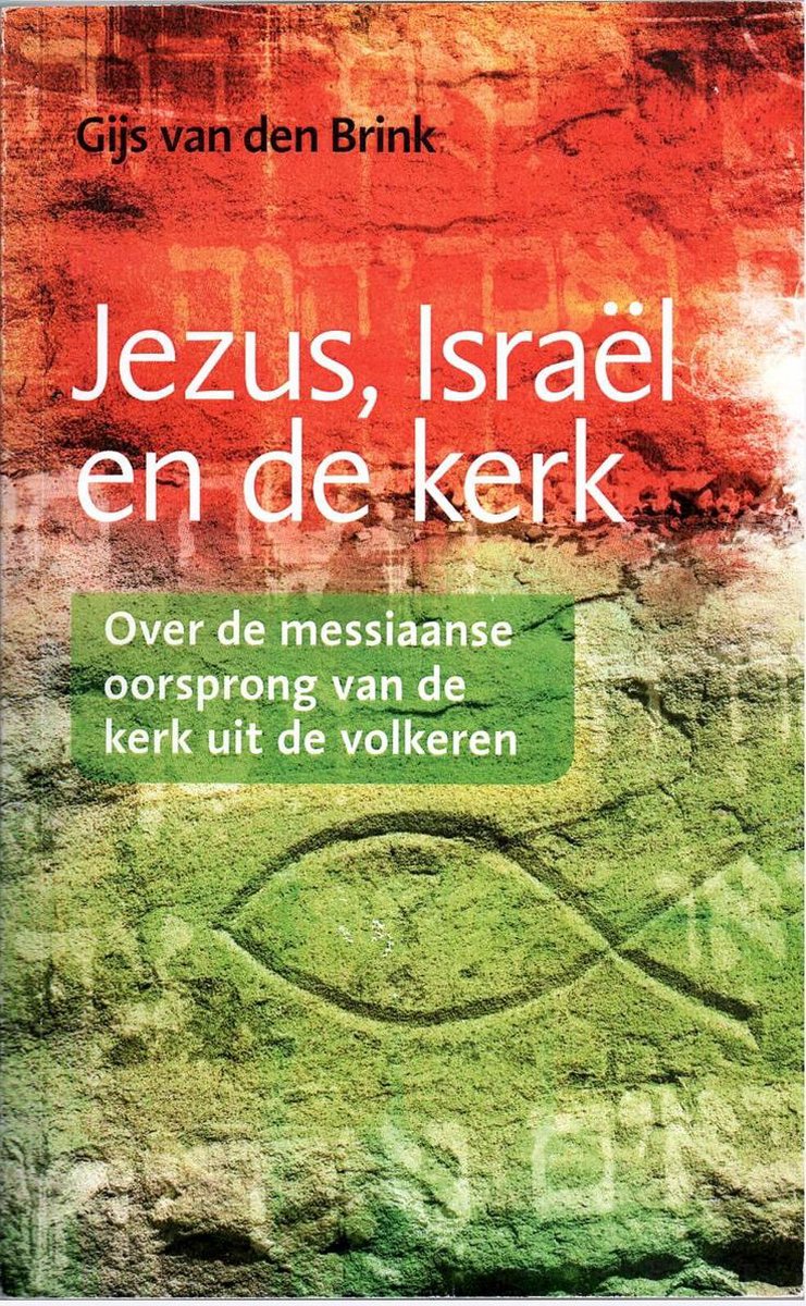 Jezus, Israël en de kerk. Over de messiaanse oorsprong van de kerk uit de volkeren