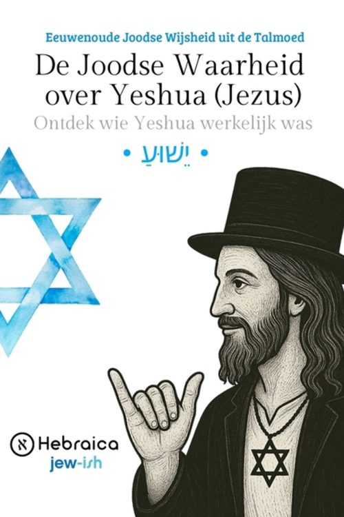 De Joodse Waarheid over Yeshua (Jezus)