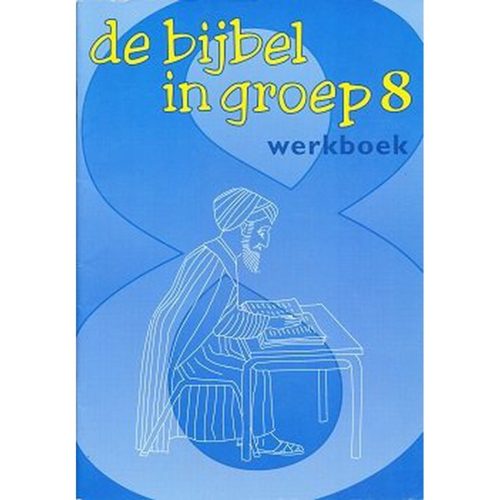 De bijbel in groep 8 werkboek per stuk (per stuk)
