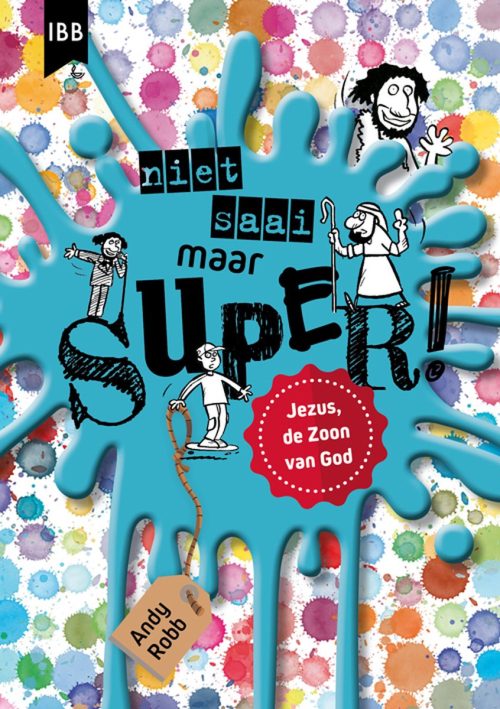 Jezus, de Zoon van God - niet saai maar super