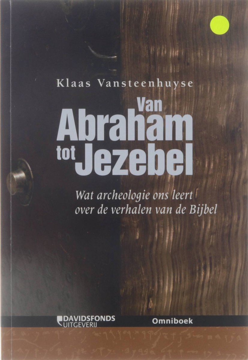 Van Abraham tot Jezebel - wat archeologie ons leert over de verhalen van de Bijbel